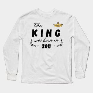 King born in 2011 Long Sleeve T-Shirt